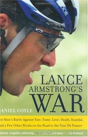 Cover of: Lance Armstrong's War: One Man's Battle Against Fate, Fame, Love, Death, Scandal, and a Few Other Rivals on the Road to the Tour de France