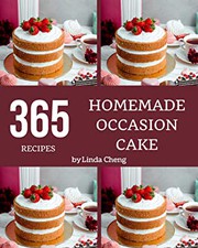 Cover of: 365 Homemade Occasion Cake Recipes: Everything You Need in One Occasion Cake Cookbook!