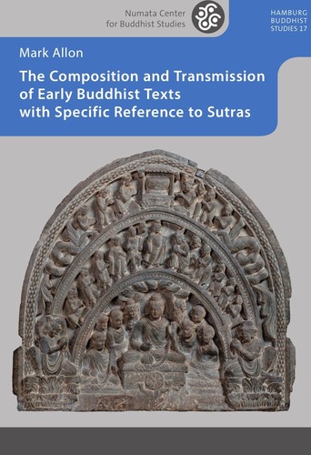 The Composition and Transmission of Early Buddhist Texts with Specific Reference to Sutras