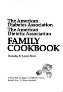 Cover of: The American Diabetes Association/the American Dietetic Association Family Cookbook