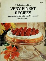 Cover of: A Collection of the very finest recipes ever assembled into one cookbook.
