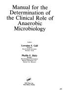 Cover of: Manual for the determination of the clinical role of anaerobic microbiology