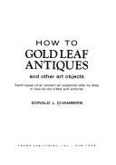 Cover of: How to gold leaf antiques and other art objects