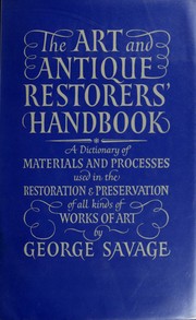 Cover of: The art and antique restorers' handbook: a dictionary of materials and processes used in the restoration & preservation of all kinds of works of art.