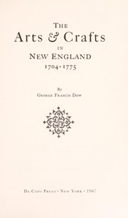 Cover of: The arts & crafts in New England, 1704-1775