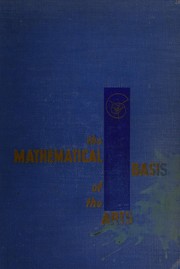 Cover of: The mathematical basis of the arts