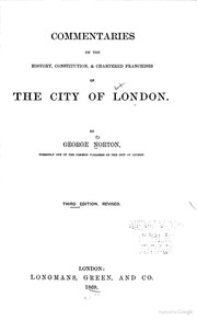 Cover of: Commentaries on the history, constitution, and chartered franchises of the city of London