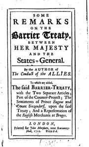 Cover of: Some remarks on the Barrier Treaty, between Her Majesty and the States-General: By the author of The conduct of the allies. To which are added, the said Barrier-Treaty, with the two separate articles; ...