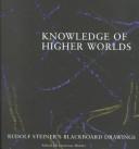 Cover of: Knowledge of Higher Worlds: Rudolf Steiner's blackboard drawings