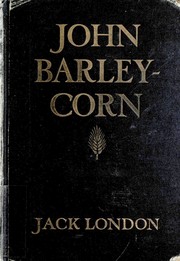 Cover of: John Barleycorn: Alcoholic Memoirs