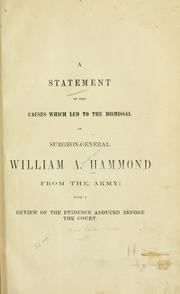Cover of: A statement of the causes which led to the dismissal of Surgeon-General William A. Hammond from the Army: with a review of the evidence adduced before the court.