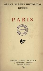 Cover of: Paris: Grant Allen's historical guide books to the principal cities of Europe treating concisely and thoroughly of the principal historic and artistic points of interest therein.