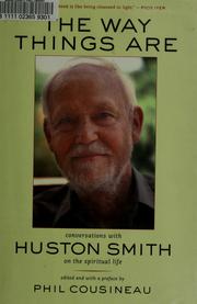 Cover of: The Way Things Are: Conversations with Huston Smith on the Spiritual Life