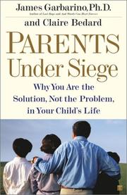 Cover of: Parents Under Siege: Why You Are the Solution, Not the Problem in Your Child's Life