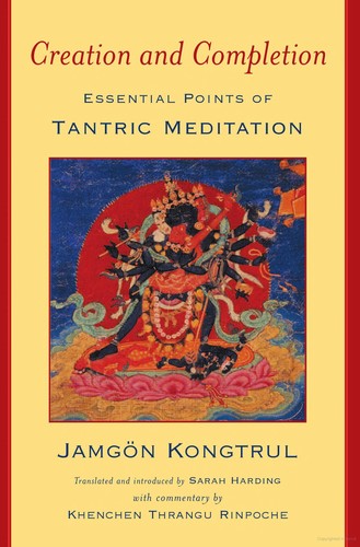 Creation and Completion: Essential Points of Tantric Meditation