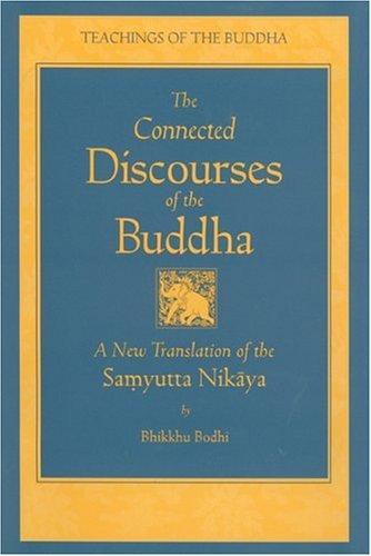 The Connected Discourses of the Buddha: A Translation of the *Saṃyutta Nikāya*