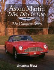 Cover of: Aston Martin DB4, DB5 and DB6: The Complete Story (Crowood Auto Classics)