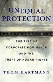 Cover of: Unequal Protection: the rise of corporate dominance and the theft of human rights