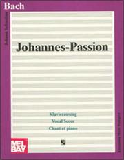 Cover of: Johannes-Passion: per soli, coro e orchestra, BWV 245 : oratorio in due parti