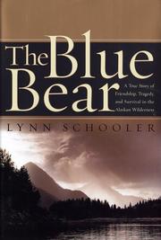 Cover of: The Blue Bear: A True Story of Friendship, Tragedy, and Survival in the Alaskan Wilderness