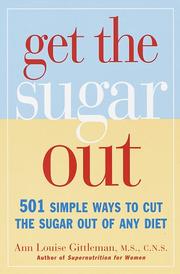 Cover of: Get the sugar out: 501 simple ways to cut the sugar in any diet