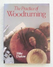 Cover of: The Practice of woodturning