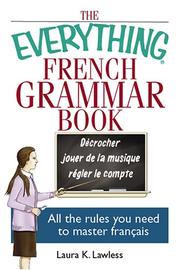 Cover of: The Everything French Grammar Book: All the Rules You Need to Master Français (Everything: Language and Literature)