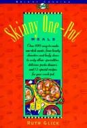 Cover of: Skinny One-Pot Meals: Over 100 Delicious, Easy-To-Make Main Dishes, Soups & Salads