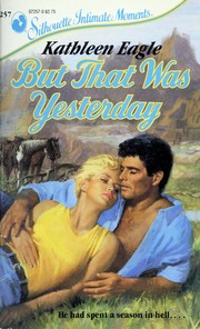 But That Was Yesterday by Kathleen Eagle