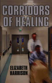 Corridors of healing by Elizabeth Harrison