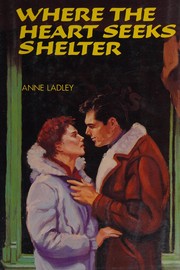 Where the Heart Seeks Shelter by Anne Ladley