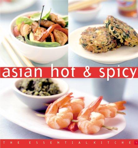 Asian Hot and Spicy (The Essential Kitchen Series) Vicki Liley
