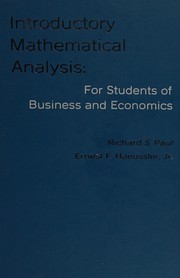 Introductory mathematical analysis for business, economics, and the life and social sciences by Ernest F. Haeussler, Richard S. Paul, Richard Paul, Richard P. Paul