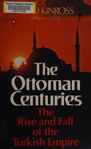 The Ottoman centuries by Kinross, Patrick Balfour Baron