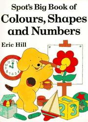 Spot's Big Book of Colors, Shapes, and Numbers (Spot) by Eric Hill