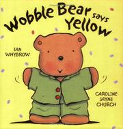 Wobble Bear Says Yellow by Ian Whybrow, Caroline Jayne Church