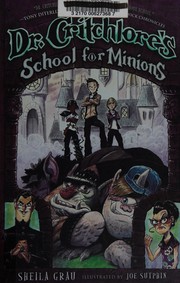 Dr. Critchlore's School for Minions by Sheila Grau