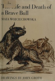 The life and death of a brave bull by Maia Wojciechowska