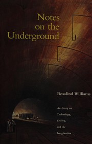 Notes on the underground by Rosalind H. Williams