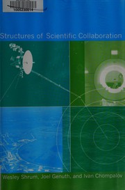 Structures of scientific collaboration by Wesley Shrum