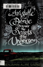 Aristotle and Dante Discover the Secrets of the Universe by Benjamin Alire Sáenz, Benjamin Alire Sáenz