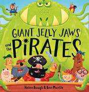 Giant Jelly Jaws and the Pirates by Helen Baugh, Ben Mantle