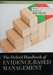 The Oxford handbook of evidence-based management by Denise M. Rousseau
