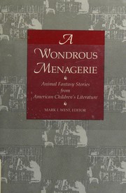 A Wondrous menagerie by Mark I. West