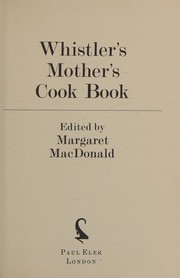 Whistler's Mother's Cook Book by edited by MacDONALD Margaret