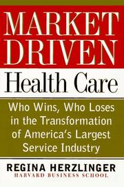 Market-driven health care by Regina E. Herzlinger, Regina Herzlinger