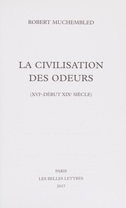 Civilisation des Odeurs (XVIe-XVIIIe Siecles) by Robert Muchembled