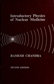 Introductory physics of nuclear medicine by Ramesh Chandra