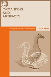 Organisms and Artifacts: Design in Nature and Elsewhere (Life and Mind: Philosophical Issues in Biology and Psychology) by Tim Lewens