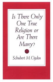 Is There Only One True Religion or Are There Many? Schubert Miles Ogden